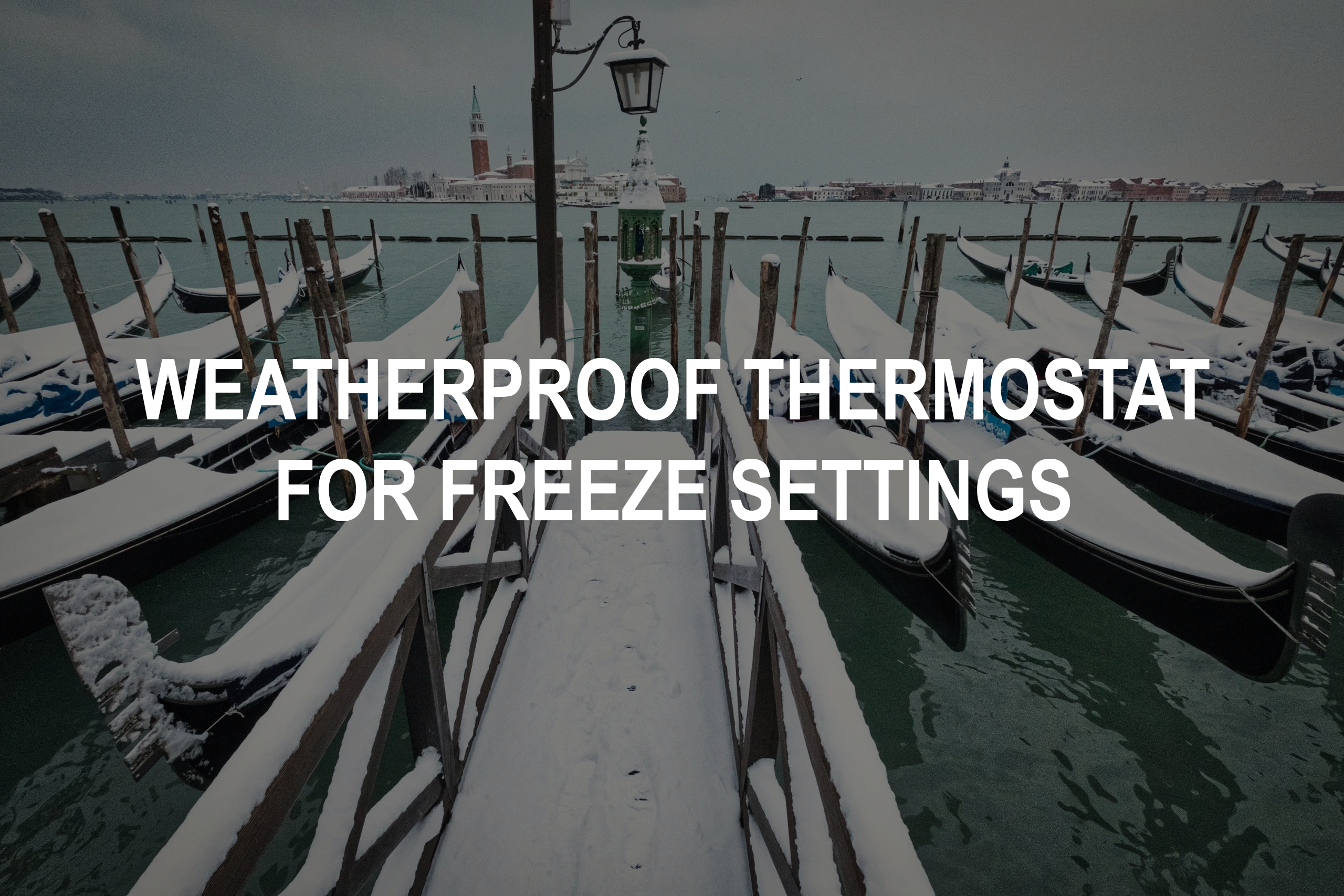 Weatherproof Line Voltage Thermostats for freeze settings
